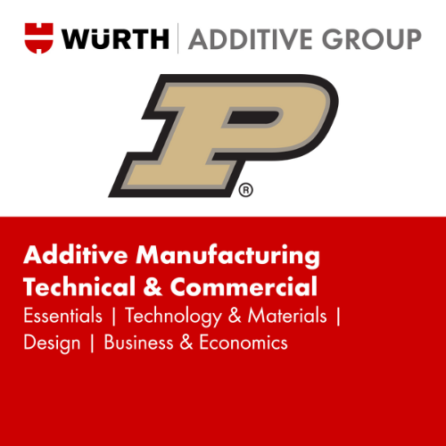 Additive Manufacturing - Technical and Commercial - Purdue University Certification